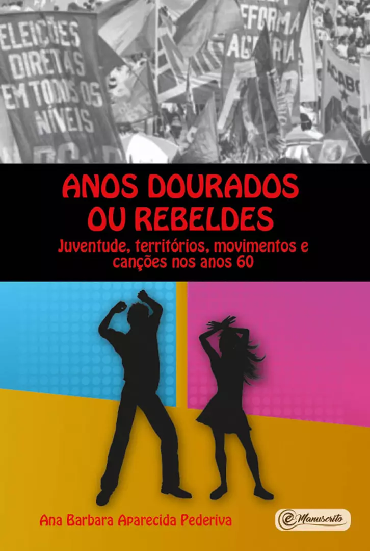 Anos dourados ou rebeldes: Juventude, territórios, movimentos e canções nos anos 60